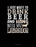 Jeryx Publishing - I Just Want to Drink Beer & Hang with My Labrador: 3 Column Ledger