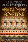 Moustafa Gadalla - Le Langage Métaphysique Des Hiéroglyphes Égyptiens