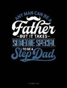 Jeryx Publishing - Any Man Can Be a Father But It Takes Someone Special to Be a Step Dad: 3 Column Ledger