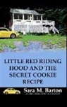 Sara M. Barton - Little Red Riding Hood and the Secret Cookie Recipe