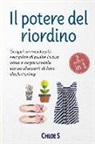 Chloe S - Il Potere del Riordino: 2 Manoscritti - Scopri Un Modo Più Semplice Di Pulire La Tua Casa E Organizzarla Senza Sforzarti Di Fare Decluttering