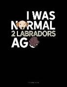 Jeryx Publishing - I Was Normal 2 Labradors Ago: 3 Column Ledger
