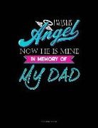 Jeryx Publishing - I Was His Angel Now He Is Mine in Memory of My Dad: 3 Column Ledger