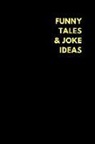 Motu Journals - Funny Tales & Joke Ideas: Lined Notebook Journal to Write In, Funny Gift Idea (200 Pages)