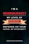 M. Shafiq - I Am a Neurologist My Level of Sarcasm Depends on Your Level of Stupidity: Composition Notebook, Birthday Journal for Neurology Brain Doctors to Write