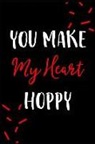 Journal Write Things in - You Make My Heart Hoppy: Boyfriend Valentine. This Is a Blank, Lined Journal That Makes a Perfect Valentine's Day Gag Gift for Men or Women. It