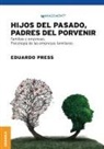 Eduardo Press - Hijos del pasado, padres del porvenir
