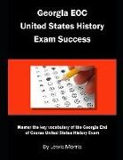 Lewis Morris - Georgia Eoc United States History Exam Success: Master the Key Vocabulary of the Georgia End of Course United States History Exam