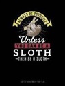 Blue Cloud Novelty - Always Be Yourself Unless You Can Be a Sloth Then Be a Sloth: Composition Notebook: Wide Ruled