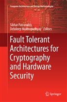 Mukhopadhyay, Mukhopadhyay, Debdeep Mukhopadhyay, SIKHA PATRANABIS, SIKHAR PATRANABIS - Fault Tolerant Architectures for Cryptography and Hardware Security