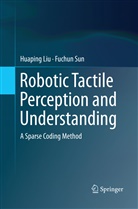 Huapin Liu, Huaping Liu, Fuchun Sun - Robotic Tactile Perception and Understanding