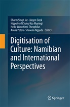Dharm Singh Jat, Hippolyte N'Sung-Nza Muyingi, Shawulu Nggada, Hippolyte N'Sung-Nza Muyingi et al, Anicia Peters, Jürge Sieck... - Digitisation of Culture: Namibian and International Perspectives