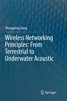 Shengming Jiang - Wireless Networking Principles: From Terrestrial to Underwater Acoustic
