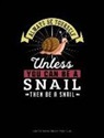 Blue Cloud Novelty - Always Be Yourself Unless You Can Be a Snail Then Be a Snail: Composition Notebook: Wide Ruled