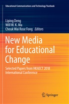 Liping Deng, Cheuk Wai Rose Fong, Will W. K. Ma, Wil W K Ma, Will W K Ma, Cheuk Wai Rose Fong - New Media for Educational Change