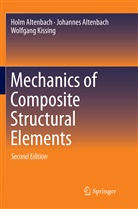 Hol Altenbach, Holm Altenbach, Johanne Altenbach, Johannes Altenbach, Wolfg Kissing, Wolfgang Kissing - Mechanics of Composite Structural Elements
