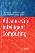 Paramarth Dutta, Paramartha Dutta, J. K. Mandal, Somnath Mukhopadhyay - Advances in Intelligent Computing