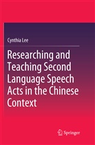 Cynthia Lee - Researching and Teaching Second Language Speech Acts in the Chinese Context