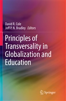 Joff P. N. Bradley, Joff P.N. Bradley, David R. Cole, P N Bradley, P N Bradley, Davi R Cole... - Principles of Transversality in Globalization and Education