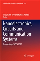Kumar Mandal, Kumar Mandal, Jyotsna Kumar Mandal, Vija Nath, Vijay Nath - Nanoelectronics, Circuits and Communication Systems