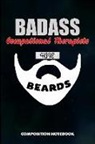 M. Shafiq - Badass Occupational Therapists Have Beards: Composition Notebook, Father Birthday Journal for OT Therapy Professional Doctors to Write on