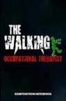 M. Shafiq - The Walking Occupational Therapist: Composition Notebook, Scary Zombie Birthday Journal for OT Therapy Professional Doctors to Write on