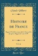 Claude Villaret - Histoire de France, Vol. 16 - Depuis l'Établissement de la Monarchie Jusqu'au Règne de Louis XIV (Classic Reprint)