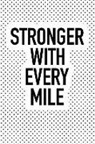 Getthread Polka Dot Journals - Stronger with Every Mile: A 6x9 Inch Matte Softcover Journal Notebook with 120 Blank Lined Pages and an Uplifting Empowering Cover Slogan