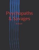 Christopher Berry-Dee, Creative Fusion True Crime, Plain &amp;. Simple - Psychopaths & Savages: Notebook / Journal for True Crime Followers, Murder Documentary Fans, Criminologists, Criminology Researchers & Studen