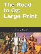 L. Frank Baum - The Road to Oz: Large Print