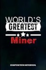 M. Shafiq - World's Greatest Miner: Composition Notebook, Birthday Journal for Crypto, Gold Coal Mining Professionals to Write on