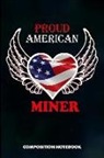M. Shafiq - Proud American Miner: Composition Notebook, Birthday Journal for Crypto, Gold Coal Mining Professionals to Write on