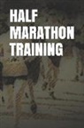 Anthony R. Carver - Half Marathon Training: Blank Lined Journal