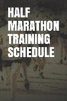 Anthony R. Carver - Half Marathon Training Schedule: Blank Lined Journal