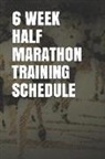 Anthony R. Carver - 6 Week Half Marathon Training Schedule: Blank Lined Journal