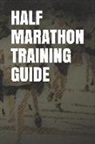 Anthony R. Carver - Half Marathon Training Guide: Blank Lined Journal