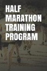Anthony R. Carver - Half Marathon Training Program: Blank Lined Journal