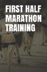 Anthony R. Carver - First Half Marathon Training: Blank Lined Journal