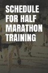 Anthony R. Carver - Schedule for Half Marathon Training: Blank Lined Journal