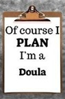 Desirable Planners - Of Course I Plan I'm a Doula: 2019 6x9 365-Daily Planner to Organize Your Schedule by the Hour