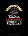 Blue Cloud Novelty - Always Be Yourself Unless You Can Be a Scorpion Then Be a Scorpion: Composition Notebook: Wide Ruled