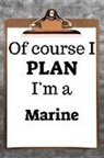 Desirable Planners - Of Course I Plan I'm a Marine: 2019 6x9 365-Daily Planner to Organize Your Schedule by the Hour