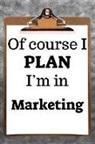 Desirable Planners - Of Course I Plan I'm in Marketing: 2019 6x9 365-Daily Planner to Organize Your Schedule by the Hour