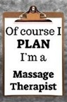 Desirable Planners - Of Course I Plan I'm a Massage Therapist: 2019 6x9 365-Daily Planner to Organize Your Schedule by the Hour