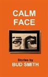 Bud Smith - Calm Face: Stories