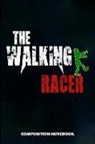 M. Shafiq - The Walking Racer: Composition Notebook, Scary Zombie Birthday Journal Gift for Horse, Car and Motocross Biker Speed Lovers to Write on