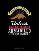 Blue Cloud Novelty - Always Be Yourself Unless You Can Be an Armadillo Then Be an Armadillo: Cornell Notes Notebook