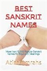 Atina Amrahs - Best Sanskrit Names: More Than 10,000 Popular Sanskrit Names for Boys with Meanings
