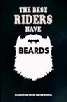 M. Shafiq - The Best Riders Have Beards: Composition Notebook, Men Birthday Journal Gift for Dirt Bike, Horse and Motocross Riding Lovers to Write on