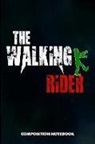 M. Shafiq - The Walking Rider: Composition Notebook, Scary Zombie Birthday Journal Gift for Dirt Bike, Horse and Motocross Riding Lovers to Write on